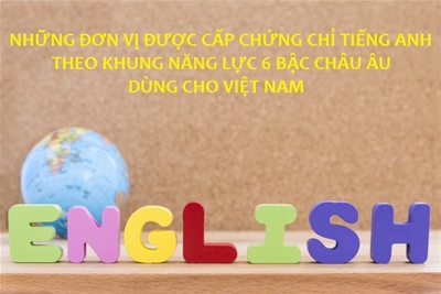 Danh sách 4 trường đủ điều kiện cấp chứng chỉ năng lực ngoại ngữ