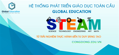 Giáo dục STEM/STEAM: Từ trải nghiệm thực hành đến tư duy sáng tạo